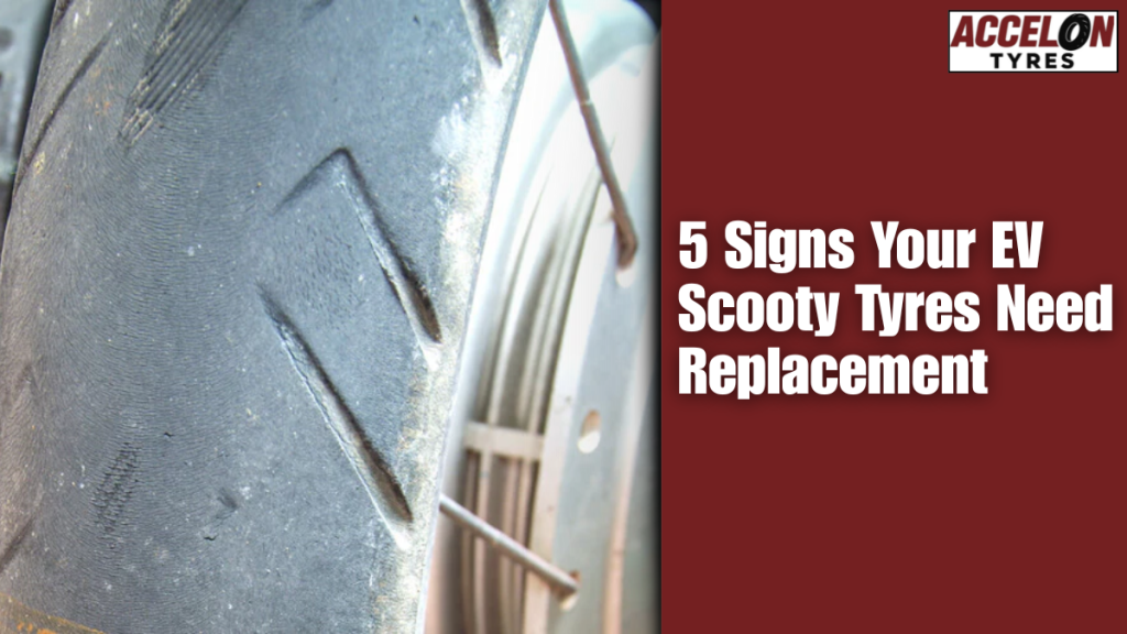 Close-up of a worn-out electric scooty tyre showing faded tread with text “5 Signs Your EV Scooty Tyres Need Replacement” and Accelon Tyres branding.